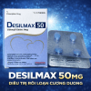 Desilmax 50mg là thuốc gì? Công dụng, cách dùng, giá bán mới nhất