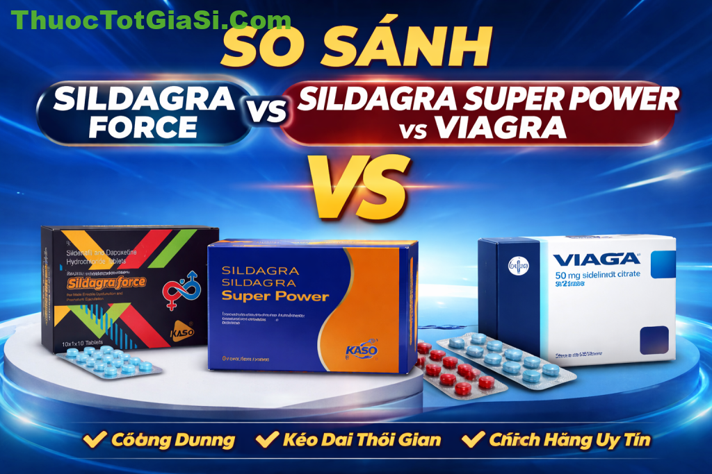 So Sánh Sildagra Force vs Sildagra Super Power vs Viagra – Nên Chọn Loại Nào Tốt Nhất? 1 So Sánh Sildagra Force vs Sildagra Super Power vs Viagra – Nên Chọn Loại Nào Tốt Nhất?
