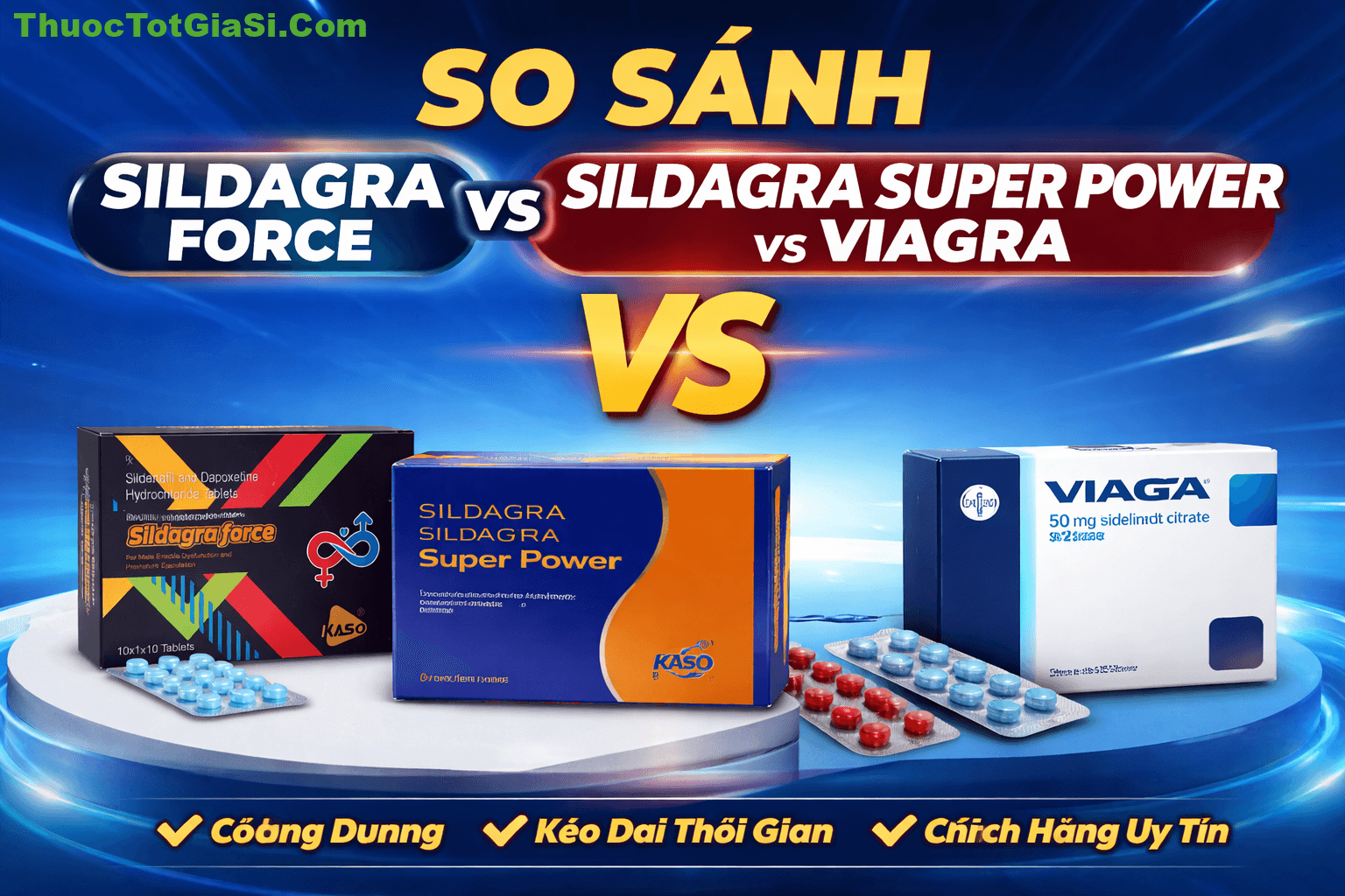 So Sánh Sildagra Force vs Sildagra Super Power vs Viagra – Nên Chọn Loại Nào Tốt Nhất So Sánh Sildagra Force vs Sildagra Super Power vs Viagra – Nên Chọn Loại Nào Tốt Nhất?