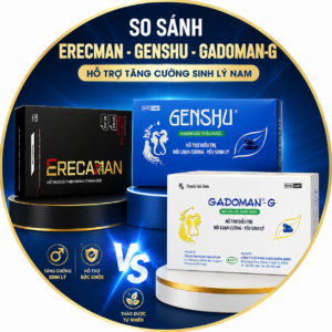 So sánh Erecman, Genshu và Gadoman-G: Công dụng, thành phần, ưu nhược điểm