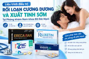 Liệu Trình Điều Trị Rối Loạn Cương Dương Và Xuất Tinh Sớm BS ĐỨC MẠNH